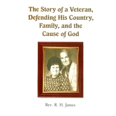 The Story of a Veteran, Defending His Country, Family, and the Cause of God