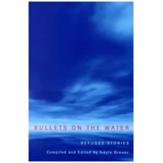 Bullets on the Water: Refugee Stories