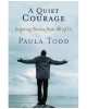 Quiet Courage: Inspiring Stories from All of Us
