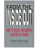 From the Inside Out: How to Create and Survive a Culture of Change