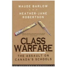 Class Warfare: The Assault On Canada's Schools