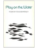 Play on the Water: Poems