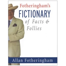 Fotheringham's Fictionary of Facts and Follie