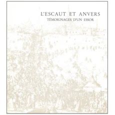 L'Escaut et Anvers: Temoignages d'un Essor