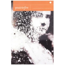 Prairie Fire A Canadian Magazine of New Writing Volume 24, No. 4 Winter 2003-04