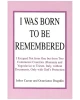 I Was Born to Be Remembered