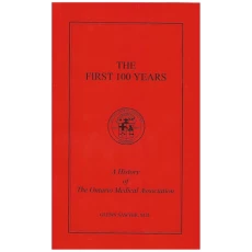 The First 100 Years: A History of the Ontario Medical Association