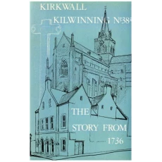 Lodge Kirkwall Kilwinning No.38(2): The Story from 1736: Lectures given by the late Bro. James Flett on the history of the Logdge in the Eighteenth and ... Centries, with Addenda and Appendices