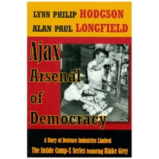 Ajax: Arsenal of Democracy.  The Inside Camp-X Series.
