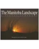 The Manitoba Landscape : A Visual Symphony