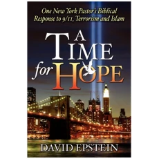 A Time for Hope: One New York Pastor's Biblical Response to 9/11, Terrorism and Islam