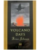 Volcano Days : A Novel