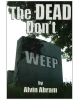 The Dead Don't Weep