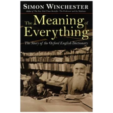 The Meaning of Everything: The Story of the Oxford English Dictionary
