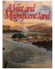 A Vast an Magnificent Land : An Illustrated History of Northern Ontario