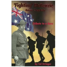 Fighting McKenzie Anzac Chaplain. Tribute to a Hero