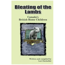 Bleating of the Lambs: Canada's British Home Children
