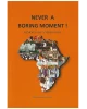 Never a Boring Moment - Memories of a Missionary