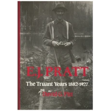 E.J. Pratt: The Truant Years 1882-1927