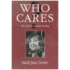 Who Cares? The Crisis in Canadian Nursing