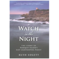 A Watch in the Night: The Story of Pomquet Island's Last Lightkeeping Family