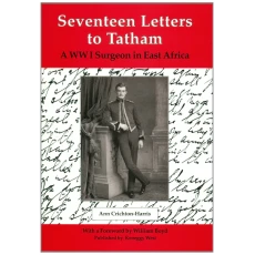 Seventeen letters to Tatham: A WW1 surgeon in East Africa