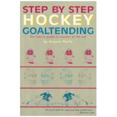 Step by Step Hockey Goaltending: The Complete Illustrated Guide (Step By Step Sports)