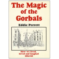 The Magic Of The Gorbals  - How We Lived, Loved And Laughed 1914-1960