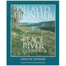 Delayed Frontier: The Peace River Country to 1909