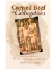 Corned Beef and Cabbagetown: Memories and Stories of a Toronto Cabbagetown Childhood