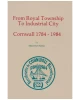 From Royal Township to Industrial City Cornwall 1784-1984