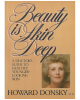 Beauty is Skin Deep: A Doctor's Guide to Healthy, Younger-Looking Skin