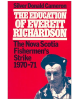 The Education of Everett Richardson: The Nova Scotia Fishermen's Strike, 1970-71