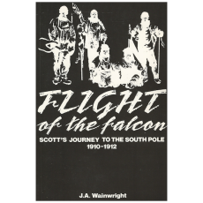 Flight of the Falcon: Scott's Journey to the South Pole, 1910-1912