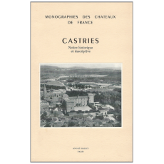 Monographies des Chateaux de France: Castries - Notice historique et descriptive