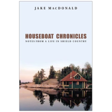 HOUSEBOAT CHRONICLES - Notes from a Life in Shield Country
