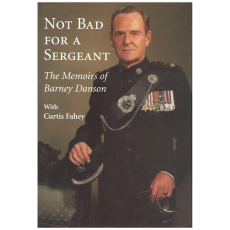 Not Bad for a Sergeant: The Memoirs of Barney Danson