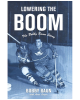 Lowering the Boom: The Bobby Baun Story