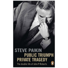 Public Triumph, Personal Tragedy: The Biography of John Robarts