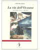 La via dell'Oceano (da Delia verso l'Altrove)
